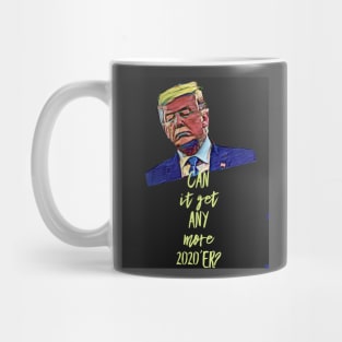 Can It Get Any More 2020'er? Mug